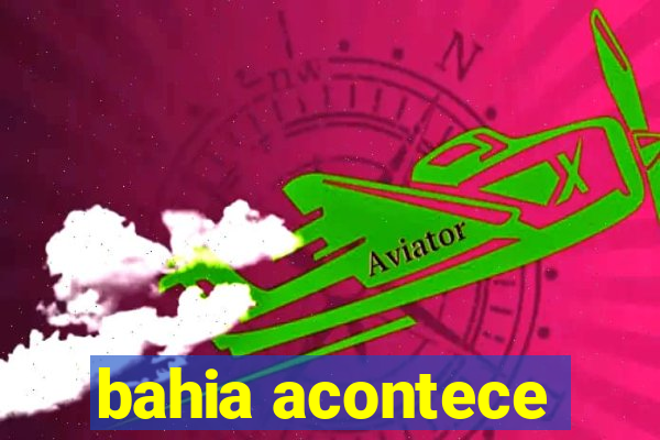 bahia acontece